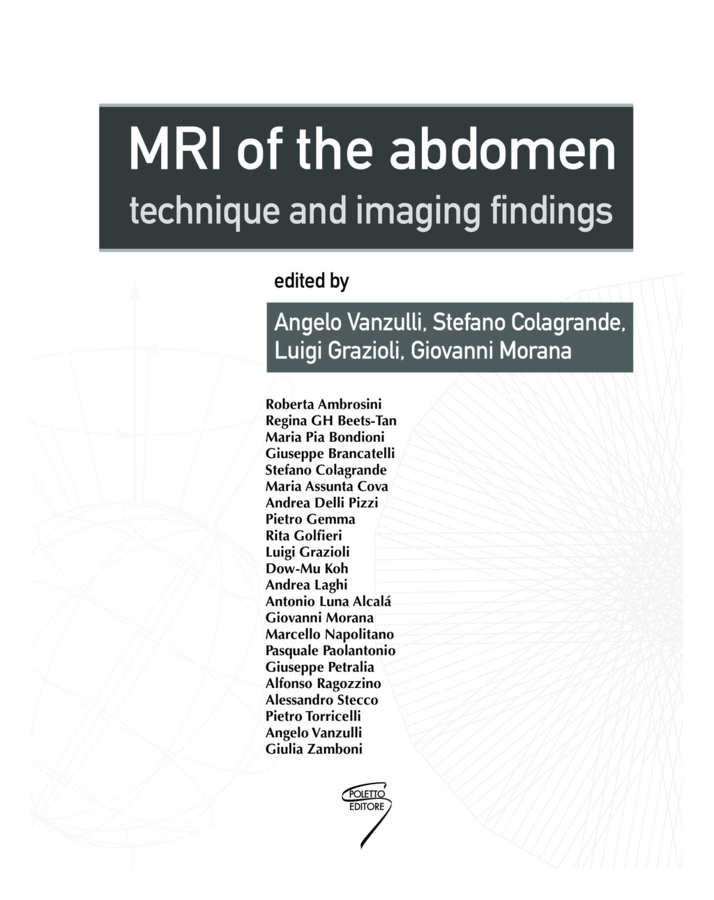 MRI OF THE ABDOMEN - technique and imaging findings - Poletto Editore -  Casa Editrice - Milano